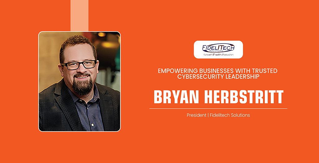 Bryan Herbstritt: Empowering Businesses with Trusted Cybersecurity Leadership