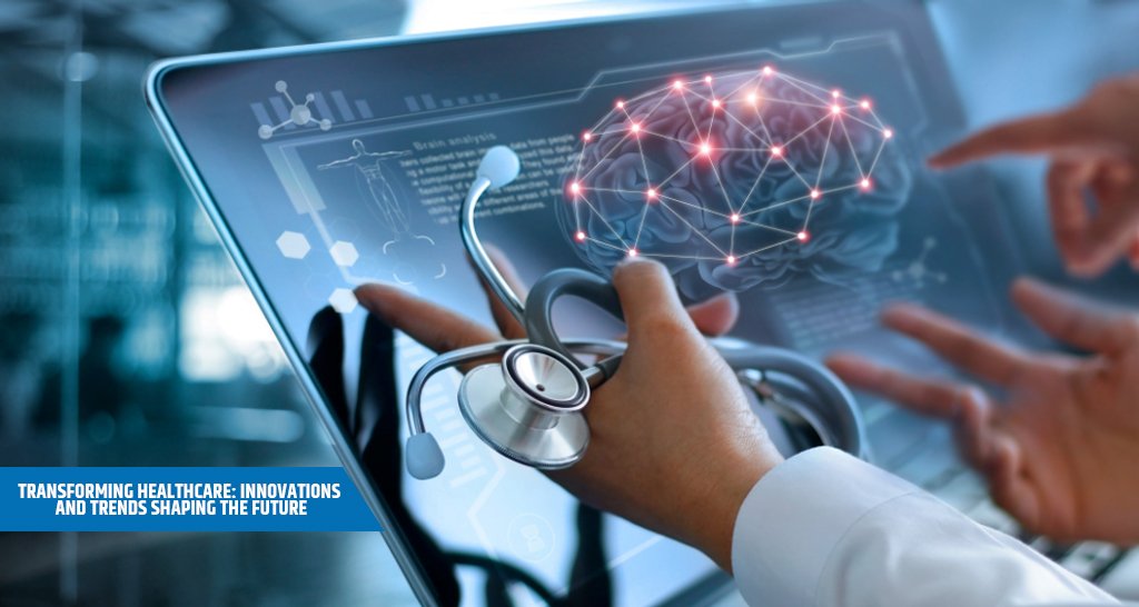 Transforming Healthcare Innovations and Trends Shaping the Future