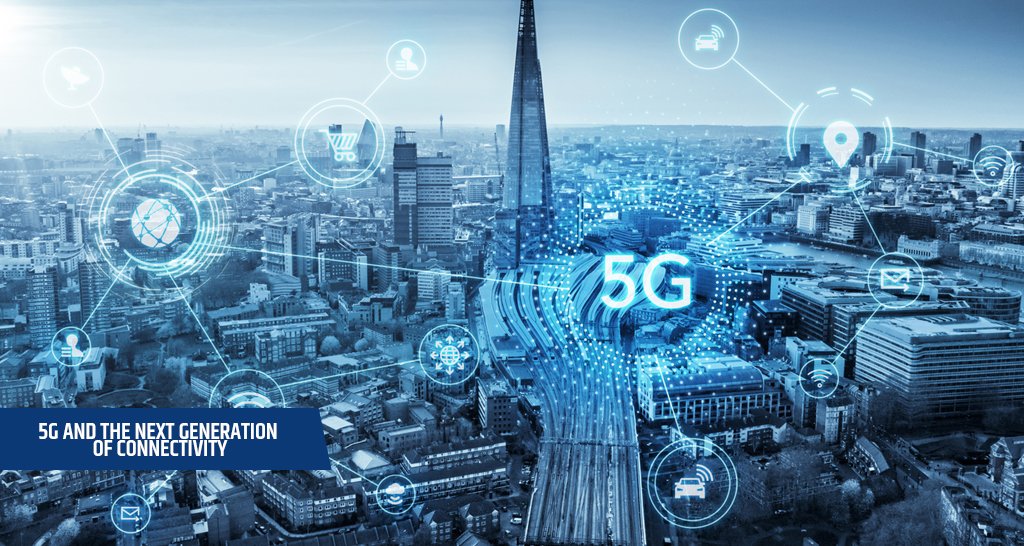 5G and the Next Generation of Connectivity