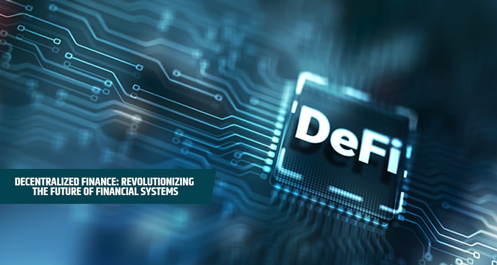 Decentralized Finance: Revolutionizing the Future of Financial Systems