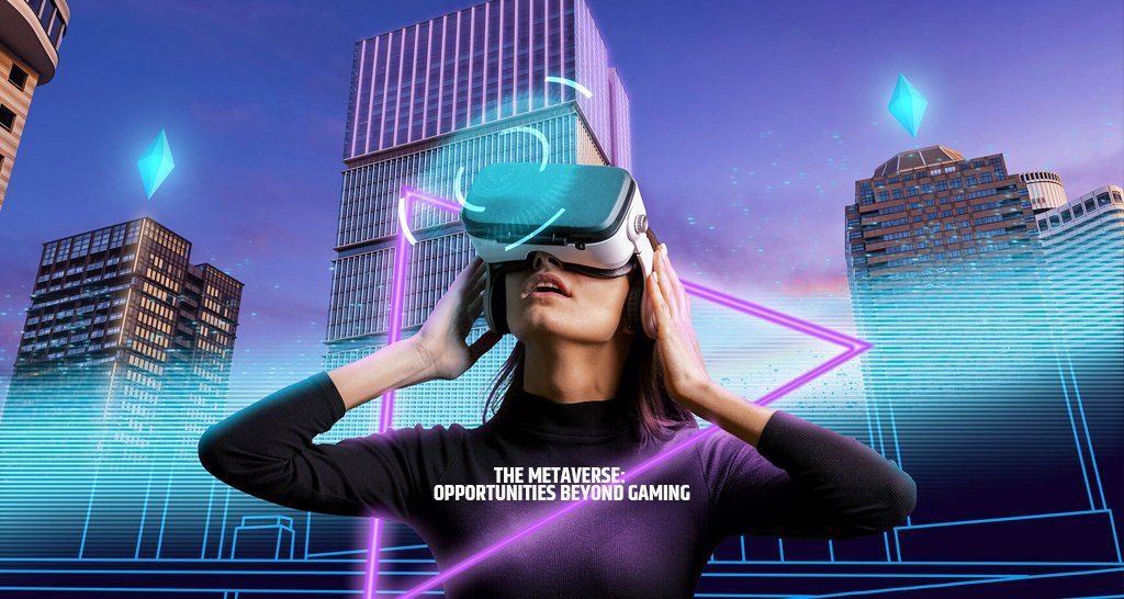 The Metaverse: Opportunities Beyond Gaming