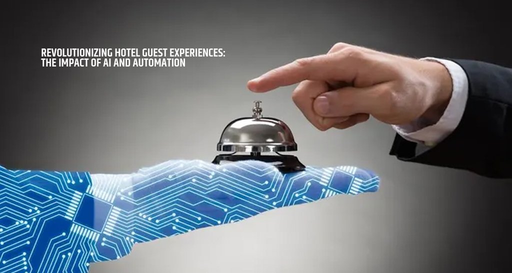 Revolutionizing Hotel Guest Experiences: The Impact of AI and Automation