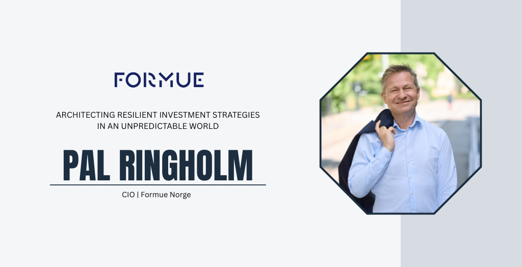 Pal Ringholm: Architecting Resilient Investment Strategies in an Unpredictable World