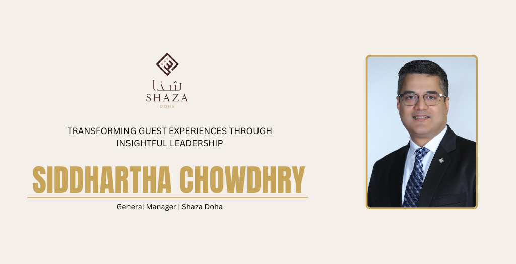 Siddhartha Chowdhry: Transforming Guest Experiences Through Insightful Leadership